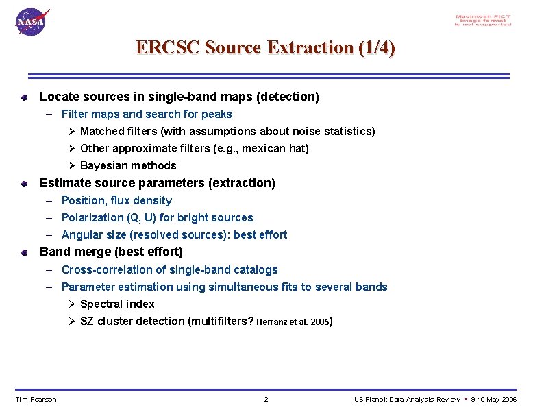 ERCSC Source Extraction (1/4) Locate sources in single-band maps (detection) – Filter maps and