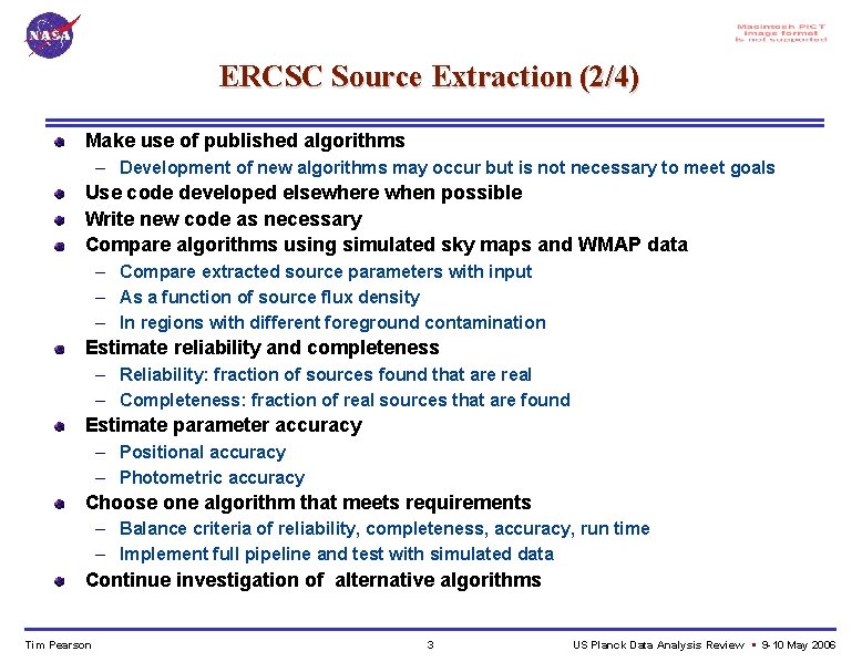 ERCSC Source Extraction (2/4) Make use of published algorithms – Development of new algorithms