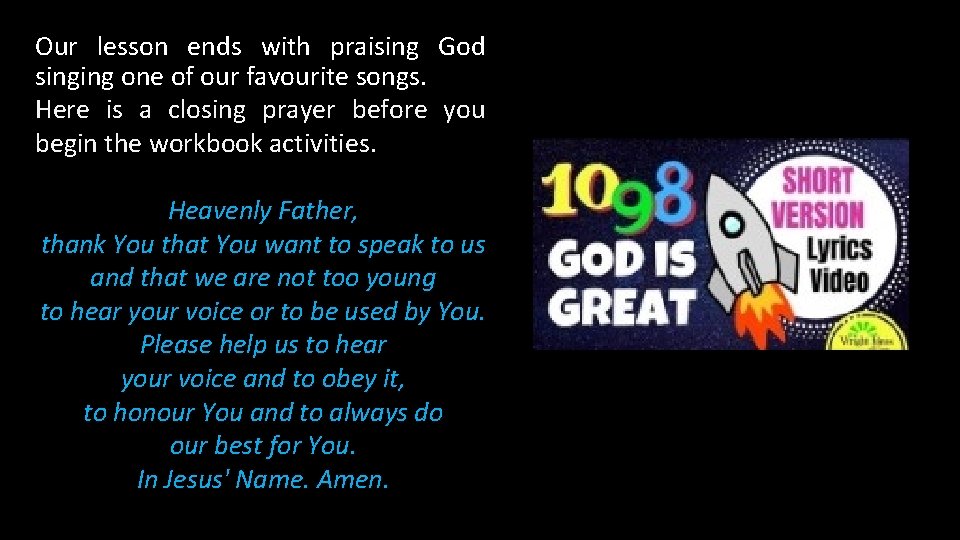 Our lesson ends with praising God singing one of our favourite songs. Here is