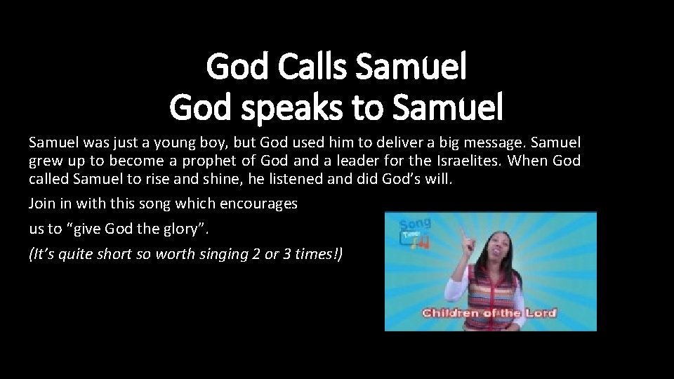 God Calls Samuel God speaks to Samuel was just a young boy, but God