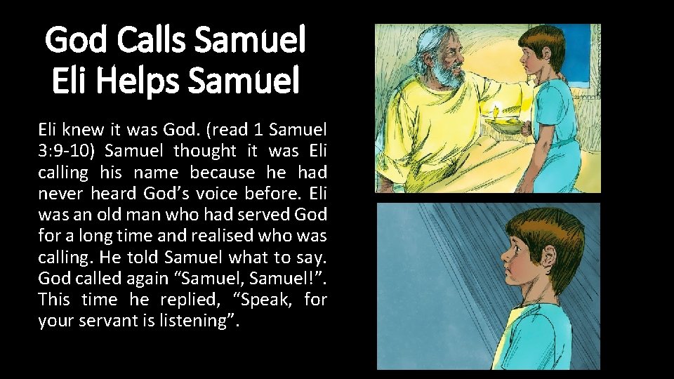 God Calls Samuel Eli Helps Samuel Eli knew it was God. (read 1 Samuel