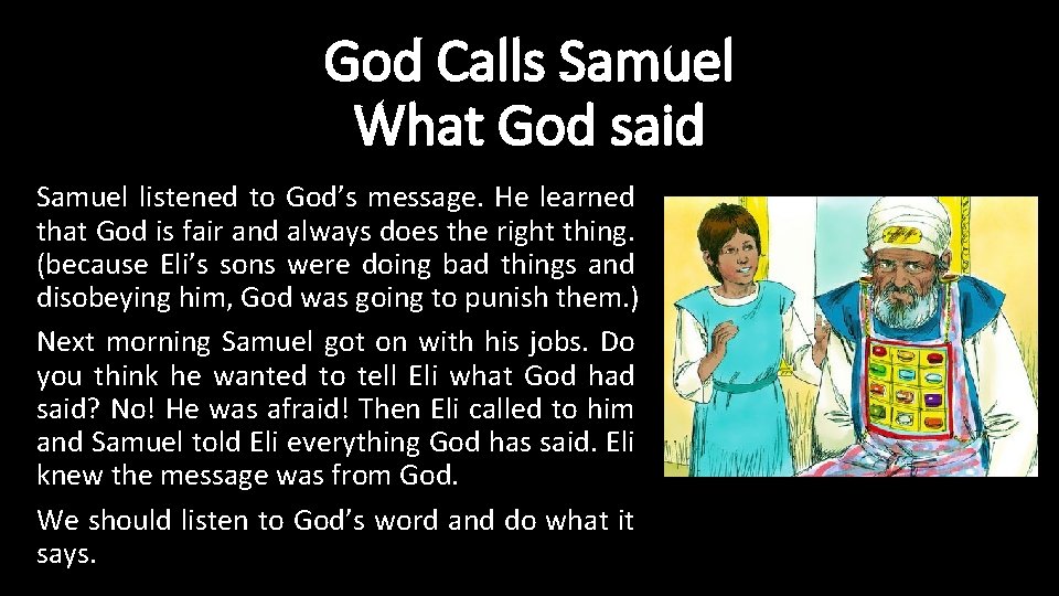 God Calls Samuel What God said Samuel listened to God’s message. He learned that