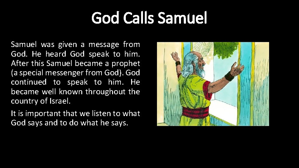 God Calls Samuel was given a message from God. He heard God speak to