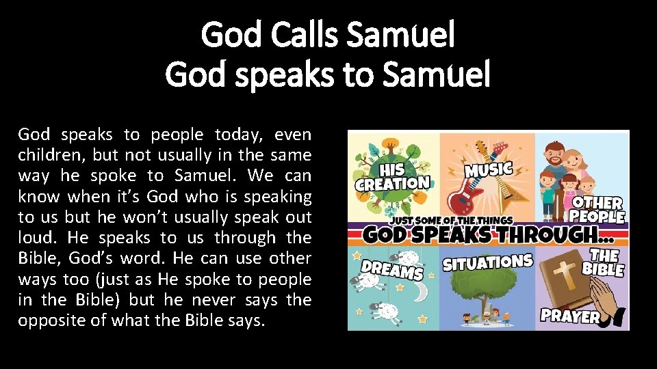 God Calls Samuel God speaks to people today, even children, but not usually in