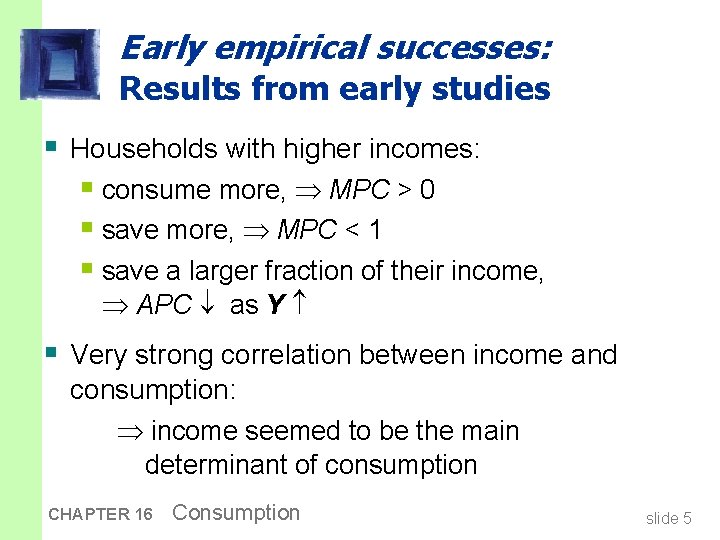 Early empirical successes: Results from early studies § Households with higher incomes: § consume