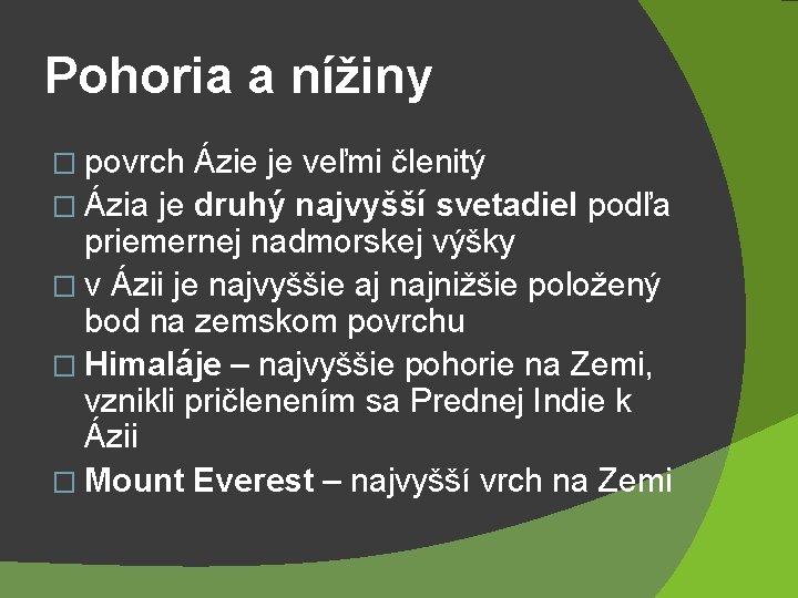 Pohoria a nížiny � povrch Ázie je veľmi členitý � Ázia je druhý najvyšší