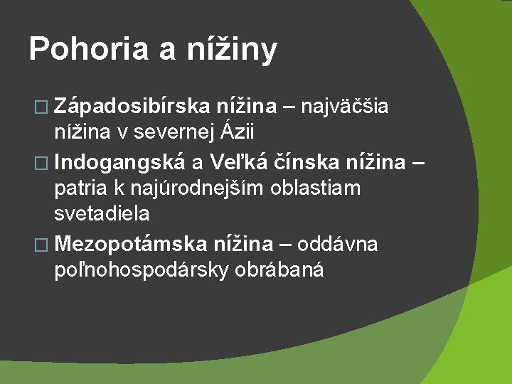 Pohoria a nížiny � Západosibírska nížina – najväčšia nížina v severnej Ázii � Indogangská