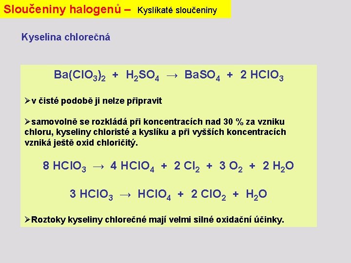 Sloučeniny halogenů – Kyslíkaté sloučeniny Kyselina chlorečná Ba(Cl. O 3)2 + H 2 SO
