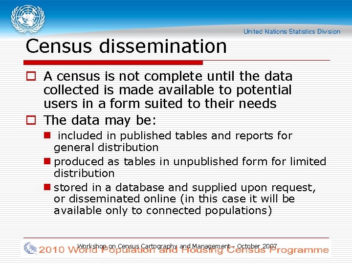 Census dissemination o A census is not complete until the data collected is made