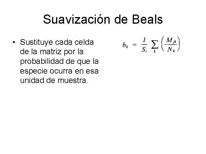 Suavización de Beals • Sustituye cada celda de la matriz por la probabilidad de