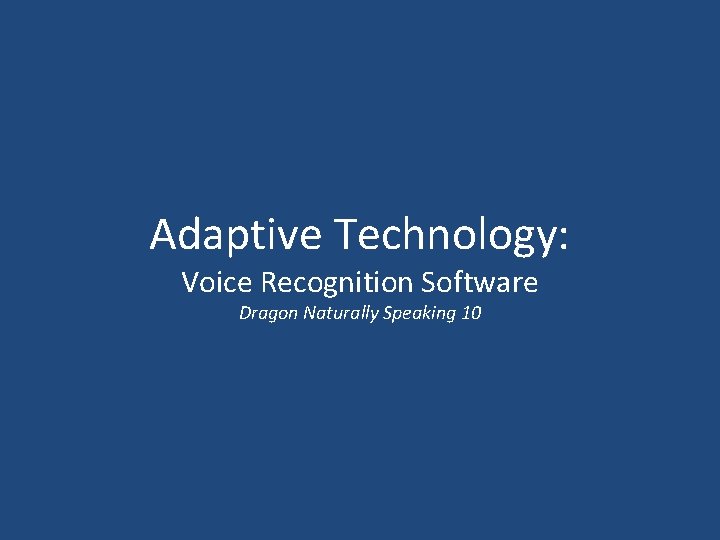 Adaptive Technology: Voice Recognition Software Dragon Naturally Speaking 10 