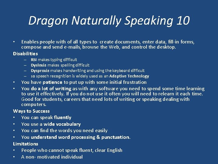 Dragon Naturally Speaking 10 Enables people with of all types to create documents, enter