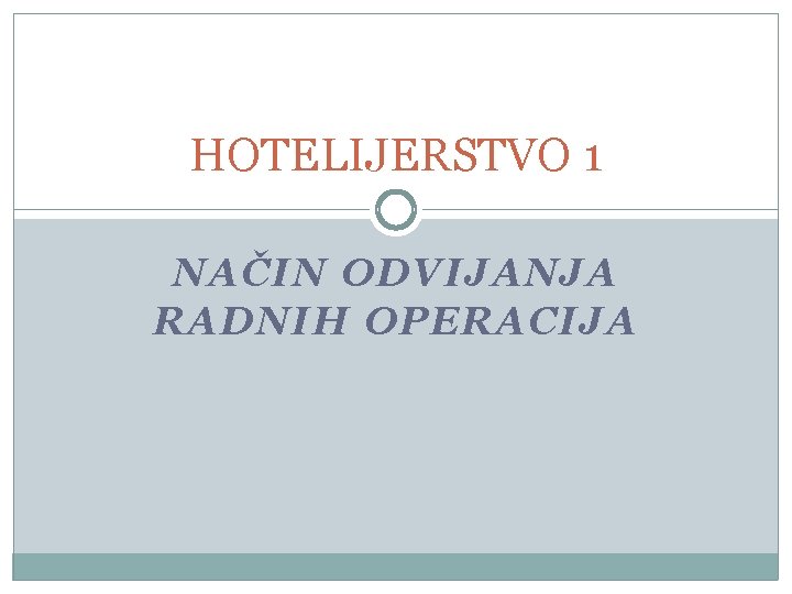 HOTELIJERSTVO 1 NAČIN ODVIJANJA RADNIH OPERACIJA 