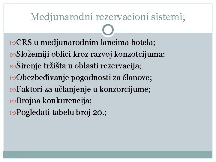 Medjunarodni rezervacioni sistemi; CRS u medjunarodnim lancima hotela; Složemiji oblici kroz razvoj konzotcijuma; Širenje Medjunarodni rezervacioni sistemi; CRS u medjunarodnim lancima hotela; Složemiji oblici kroz razvoj konzotcijuma; Širenje
