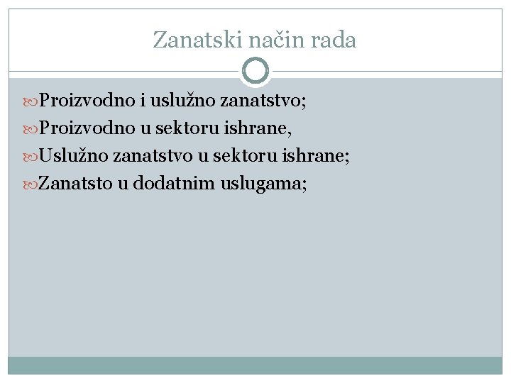 Zanatski način rada Proizvodno i uslužno zanatstvo; Proizvodno u sektoru ishrane, Uslužno zanatstvo u