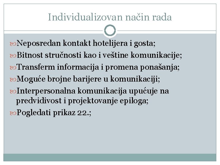 Individualizovan način rada Neposredan kontakt hotelijera i gosta; Bitnost stručnosti kao i veštine komunikacije;