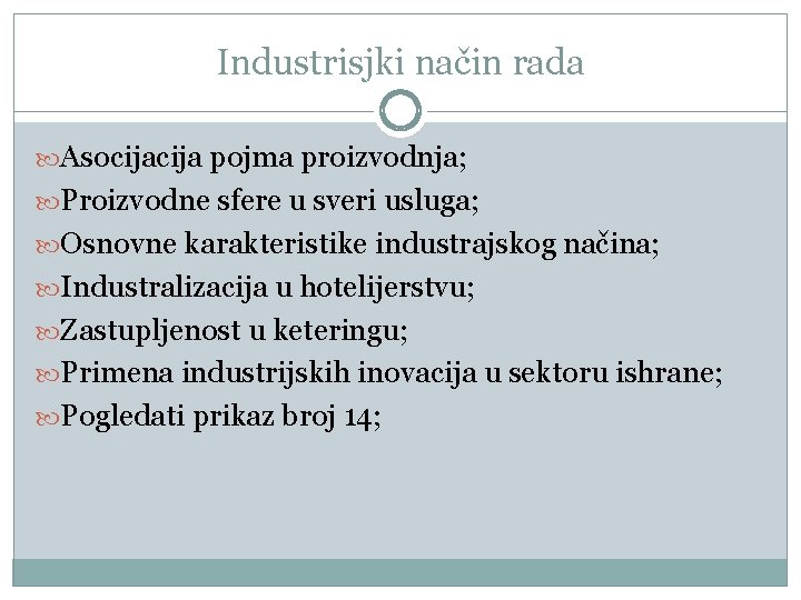 Industrisjki način rada Asocija pojma proizvodnja; Proizvodne sfere u sveri usluga; Osnovne karakteristike industrajskog