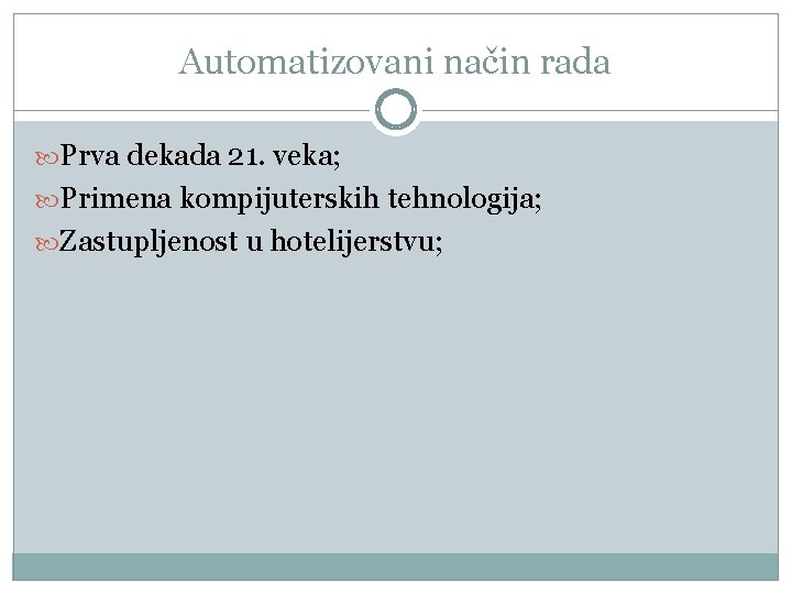 Automatizovani način rada Prva dekada 21. veka; Primena kompijuterskih tehnologija; Zastupljenost u hotelijerstvu; 