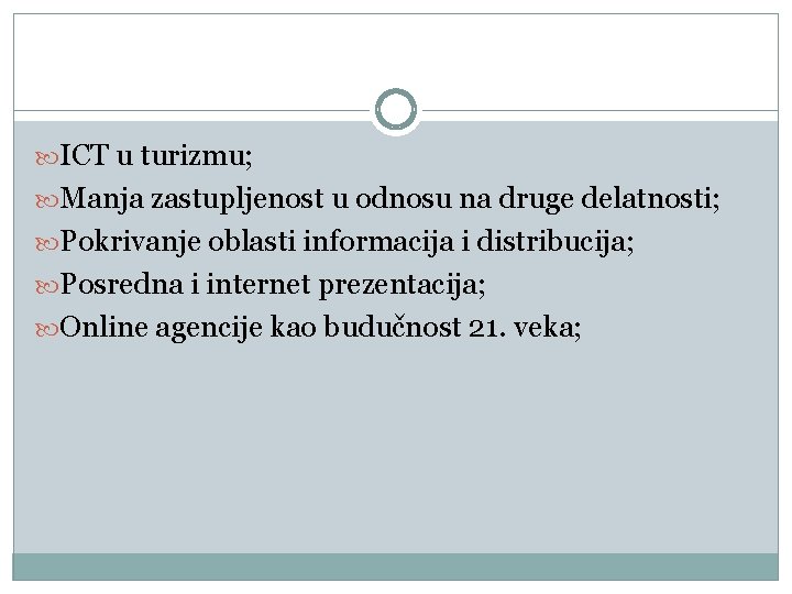  ICT u turizmu; Manja zastupljenost u odnosu na druge delatnosti; Pokrivanje oblasti informacija