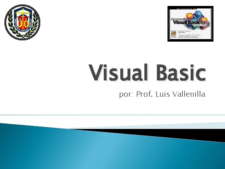 Visual Basic por: Prof. Luis Vallenilla 