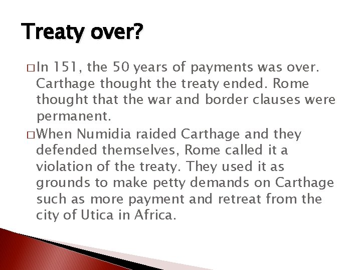 Treaty over? � In 151, the 50 years of payments was over. Carthage thought