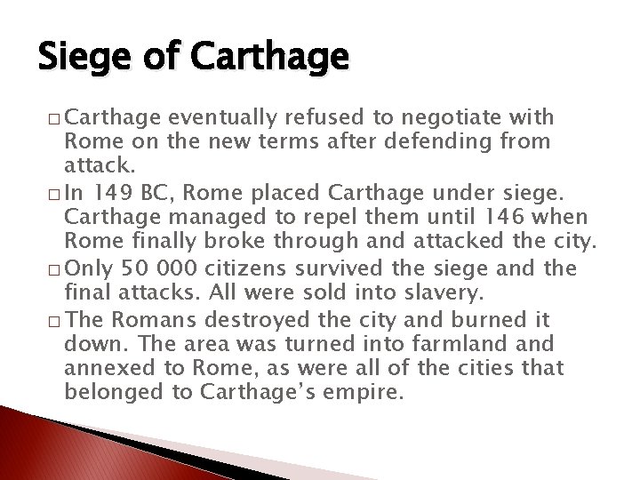 Siege of Carthage � Carthage eventually refused to negotiate with Rome on the new