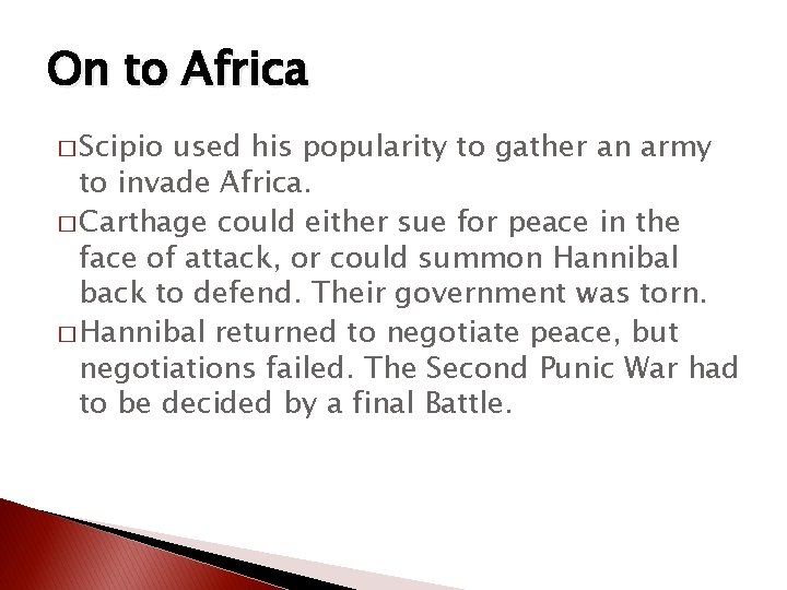 On to Africa � Scipio used his popularity to gather an army to invade