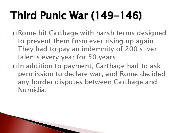 Third Punic War (149 -146) � Rome hit Carthage with harsh terms designed to