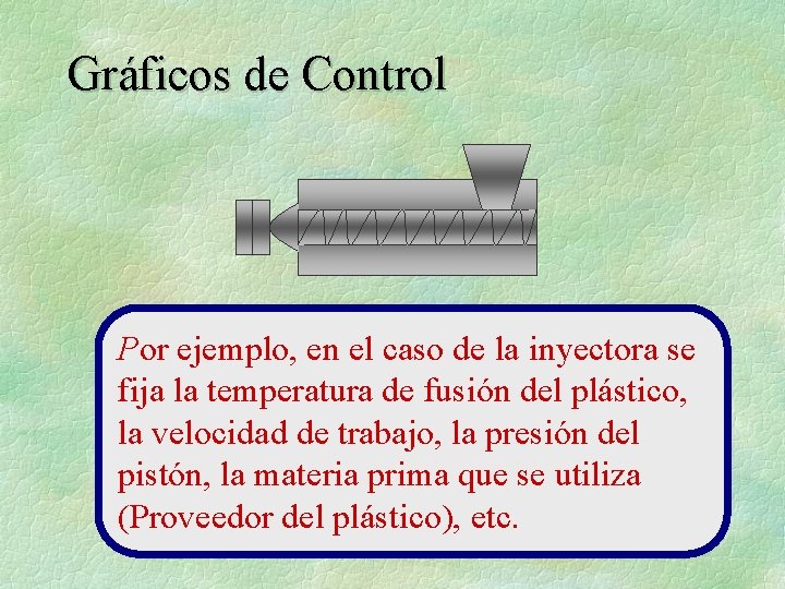 Gráficos de Control Por ejemplo, en el caso de la inyectora se fija la