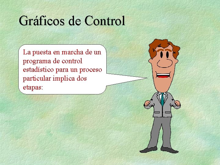 Gráficos de Control La puesta en marcha de un programa de control estadístico para