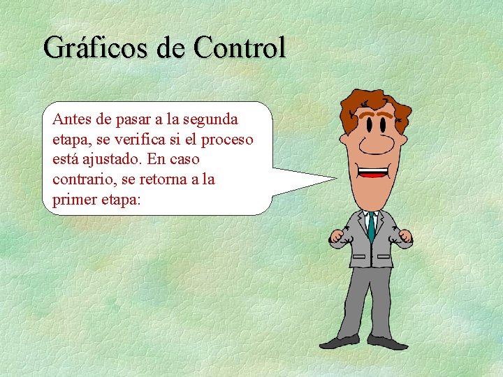 Gráficos de Control Antes de pasar a la segunda etapa, se verifica si el