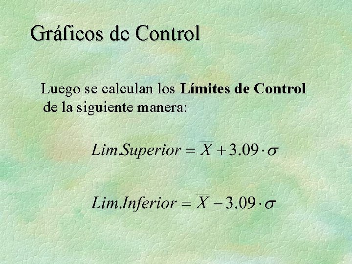 Gráficos de Control Luego se calculan los Límites de Control de la siguiente manera: