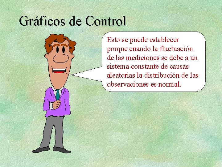 Gráficos de Control Esto se puede establecer porque cuando la fluctuación de las mediciones