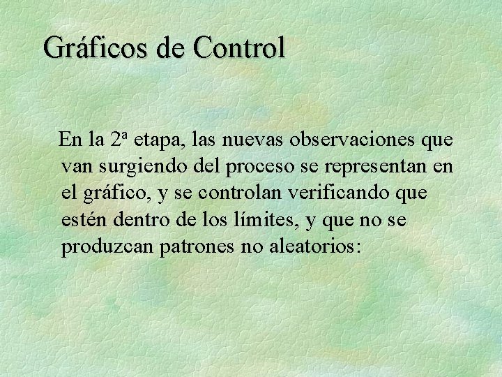 Gráficos de Control En la 2 a etapa, las nuevas observaciones que van surgiendo