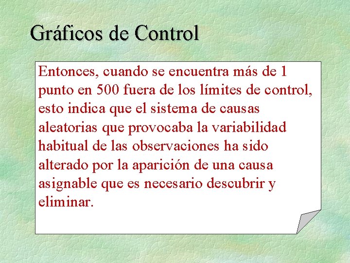 Gráficos de Control Entonces, cuando se encuentra más de 1 punto en 500 fuera