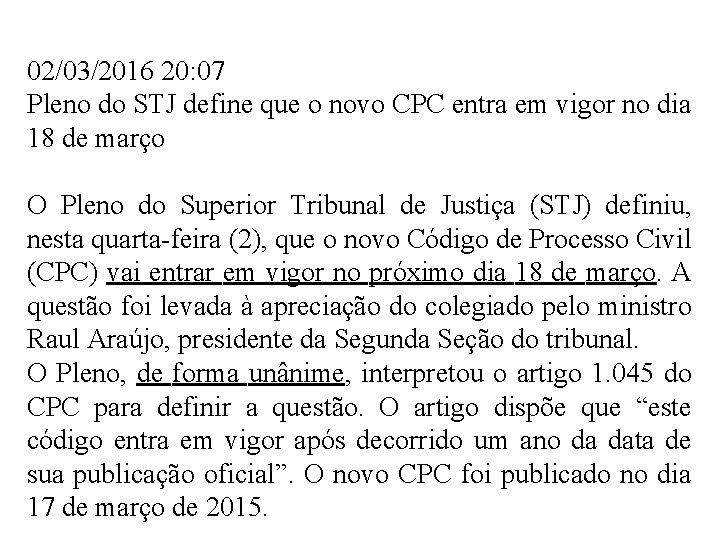 02/03/2016 20: 07 Pleno do STJ define que o novo CPC entra em vigor