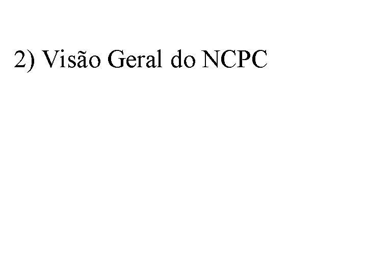 2) Visão Geral do NCPC 