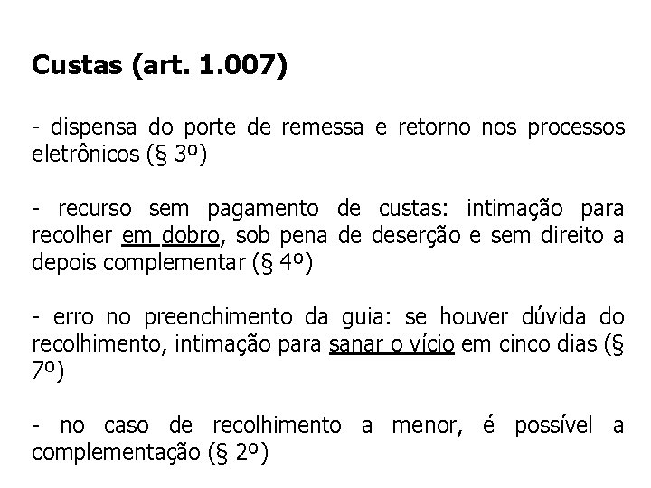 Custas (art. 1. 007) - dispensa do porte de remessa e retorno nos processos