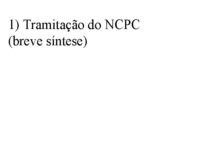 1) Tramitação do NCPC (breve síntese) 