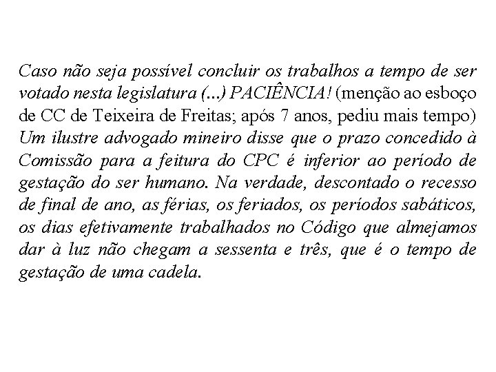 Caso não seja possível concluir os trabalhos a tempo de ser votado nesta legislatura