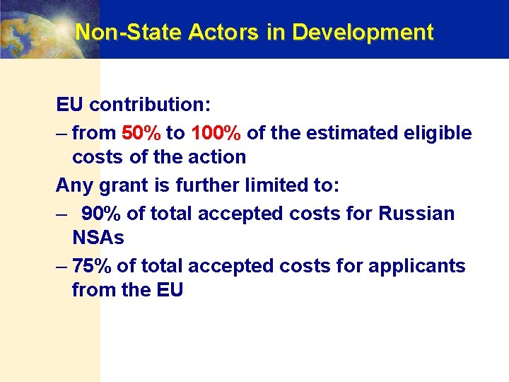 Non-State Actors in Development EU contribution: – from 50% to 100% of the estimated