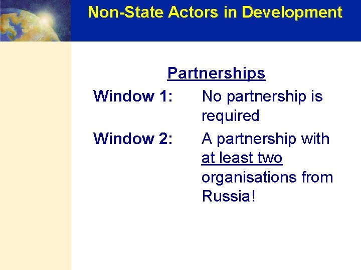 Non-State Actors in Development Partnerships Window 1: No partnership is required Window 2: A