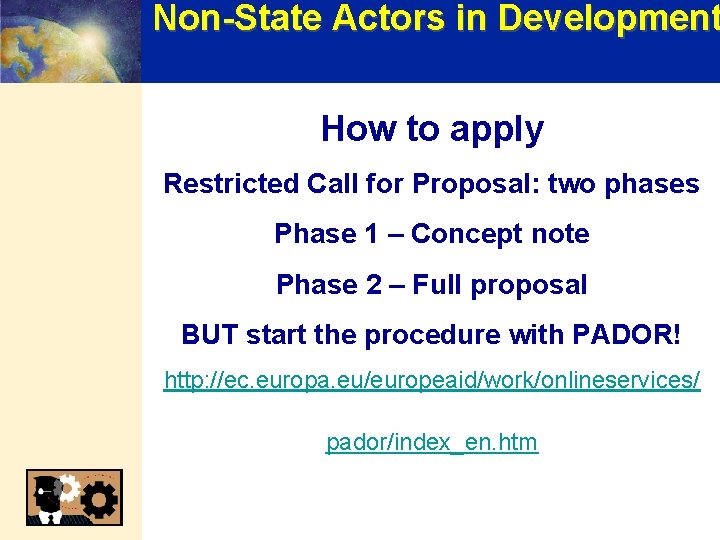 Non-State Actors in Development How to apply Restricted Call for Proposal: two phases Phase