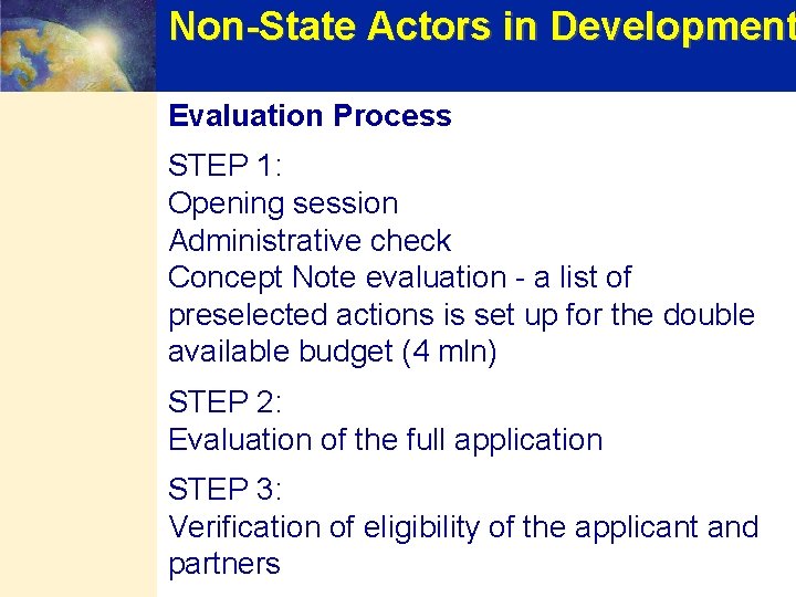 Non-State Actors in Development Evaluation Process STEP 1: Opening session Administrative check Concept Note