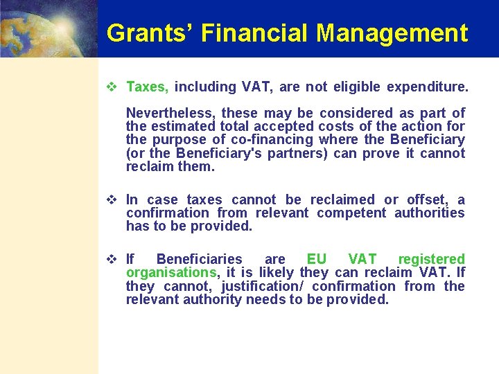 Grants’ Financial Management v Taxes, including VAT, are not eligible expenditure. Nevertheless, these may