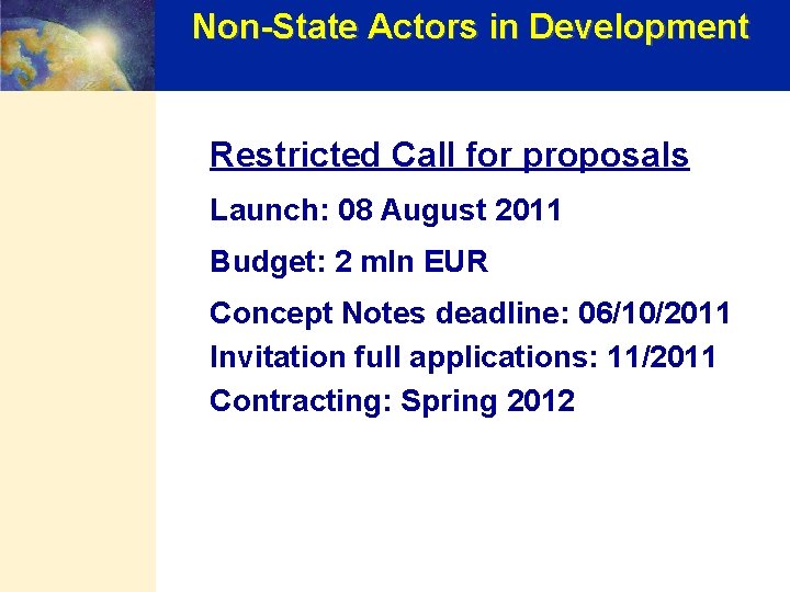 Non-State Actors in Development Restricted Call for proposals Launch: 08 August 2011 Budget: 2