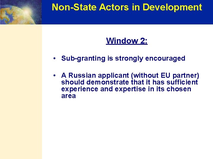 Non-State Actors in Development Window 2: • Sub-granting is strongly encouraged • A Russian