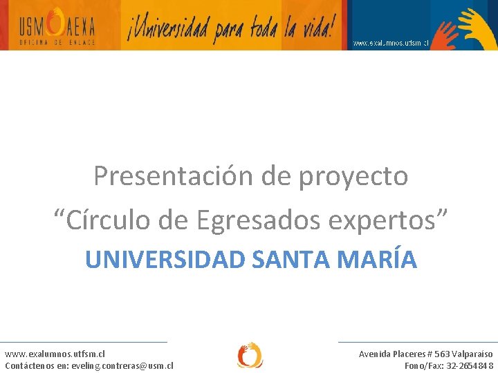 Presentación de proyecto “Círculo de Egresados expertos” UNIVERSIDAD SANTA MARÍA www. exalumnos. utfsm. cl