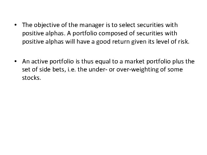  • The objective of the manager is to select securities with positive alphas.