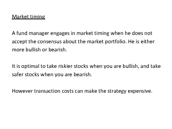 Market timing A fund manager engages in market timing when he does not accept